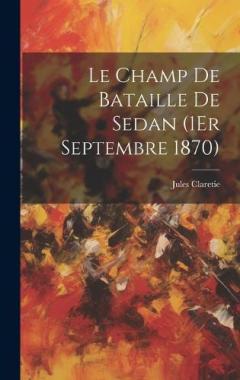 Coperta cărții Le Champ De Bataille De Sedan (1Er Septembre 1870)