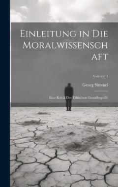 Einleitung in Die Moralwissenschaft: Eine Kritik Der Ethischen Grundbegriffe; Volume 1