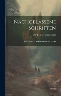 Nachgelassene Schriften: B. G. Niebuhr's Nichtphilologischen Inhalts