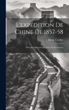 Coperta cărții L'expédition De Chine De 1857-58: Histoire Diplomatique, Notes Et Documents