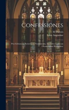 Coperta cărții Confessiones: Post Editionem Parisiensem Novissimam, Ad Fidem Codicum Oxoniensium Recognitae