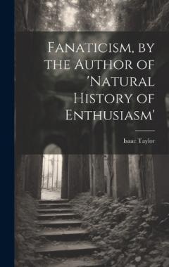 Coperta cărții Fanaticism, by the Author of 'natural History of Enthusiasm'