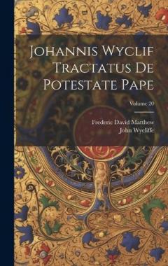 Coperta cărții Johannis Wyclif Tractatus De Potestate Pape; Volume 20