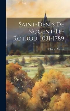 Saint-Denis De Nogent-Le-Rotrou, 1031-1789