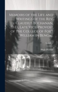 Memoirs of the Life and Writings of the Rev. Claudius Buchanan, D.D., Late Vice-Provost of the College of Fort William in Bengal; Volume 2