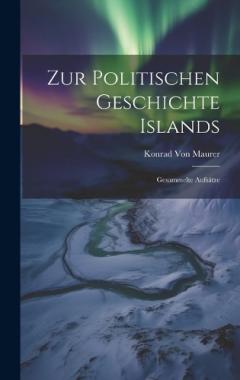 Zur Politischen Geschichte Islands: Gesammelte Aufsätze