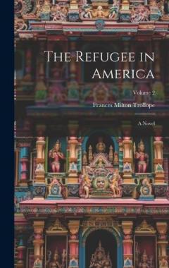 The Refugee in America: A Novel; Volume 2