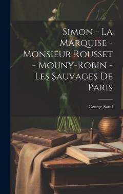 Simon - La Marquise - Monsieur Rousset - Mouny-Robin - Les Sauvages De Paris