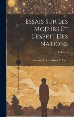 Coperta cărții Essais Sur Les Moeurs Et L'esprit Des Nations; Volume 2