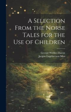 Coperta cărții A Selection From the Norse Tales for the Use of Children