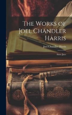Coperta cărții The Works of Joel Chandler Harris: Sister Jane