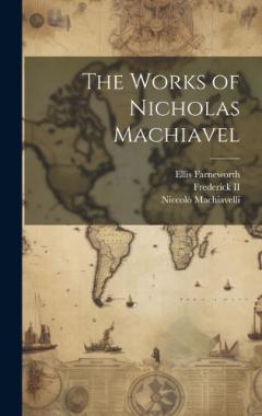 The Works of Nicholas Machiavel
