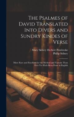 The Psalmes of David Translated Into Divers and Sundry Kindes of Verse: More Rare and Excellent for the Method and Varietie Than Ever Yet Hath Been Done in English