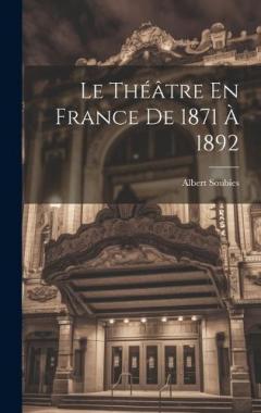 Coperta cărții Le Théâtre En France De 1871 À 1892
