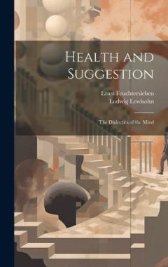 Coperta cărții Health and Suggestion: The Dialectics of the Mind