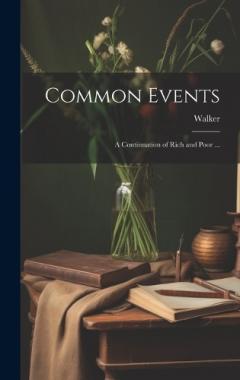 Coperta cărții Common Events: A Continuation of Rich and Poor ...