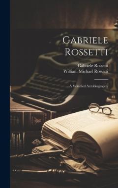 Coperta cărții Gabriele Rossetti: A Versified Autobiography