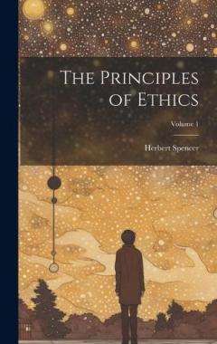 The Principles of Ethics; Volume 1
