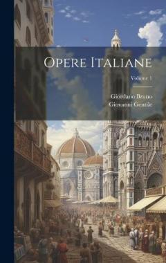 Coperta cărții Opere Italiane; Volume 1