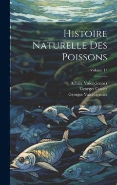Coperta cărții Histoire Naturelle Des Poissons; Volume 17