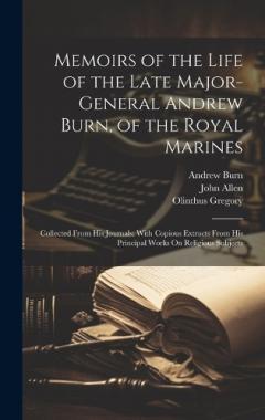 Coperta cărții Memoirs of the Life of the Late Major-General Andrew Burn, of the Royal Marines: Collected From His Journals: With Copious Extracts From His Principal Works On Religious Subjects