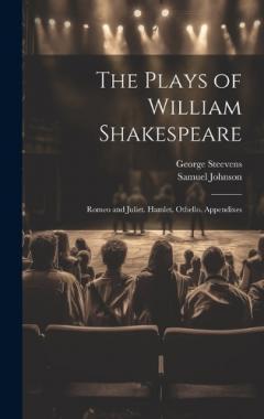 Coperta cărții The Plays of William Shakespeare: Romeo and Juliet. Hamlet. Othello. Appendixes