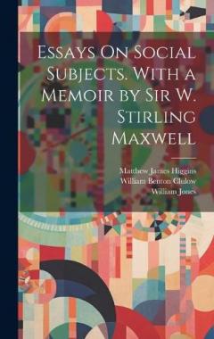 Coperta cărții Essays On Social Subjects. With a Memoir by Sir W. Stirling Maxwell