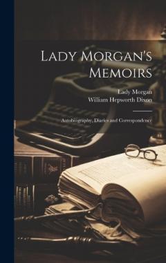 Coperta cărții Lady Morgan's Memoirs: Autobiography, Diaries and Correspondence