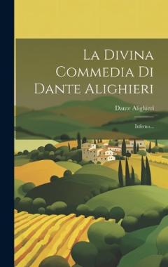 La Divina Commedia Di Dante Alighieri: Inferno...