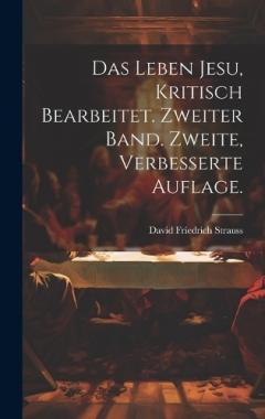 Coperta cărții Das Leben Jesu, kritisch bearbeitet. Zweiter Band. Zweite, verbesserte Auflage.