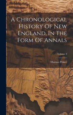 A Chronological History Of New England, In The Form Of Annals; Volume 3