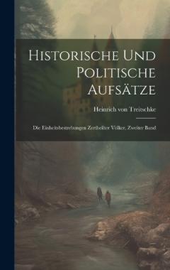 Historische und politische Aufsätze: Die Einheitsbestrebungen zertheilter Völker, Zweiter Band