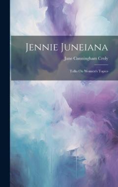 Coperta cărții Jennie Juneiana: Talks On Women's Topics