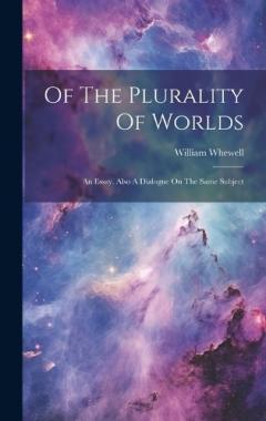 Coperta cărții Of The Plurality Of Worlds: An Essay. Also A Dialogue On The Same Subject