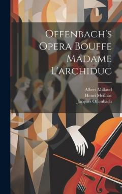 Coperta cărții Offenbach's Opera Bouffe Madame L'archiduc