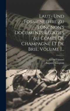 Coperta cărții Laut- Und Formenlehre Zu Longnon's Documents Relatifs Au Comté De Champagne Et De Brie, Volume 1...