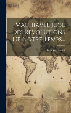 Coperta cărții Machiavel Juge Des Revolutions De Notre Temps...