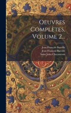 Oeuvres Complètes, Volume 2...