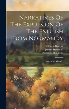 Coperta cărții Narratives Of The Expulsion Of The English From Normandy: Mccccxlix - Mccccl...