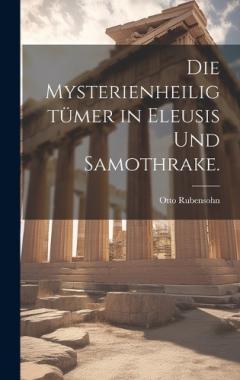 Coperta cărții Die Mysterienheiligtümer in Eleusis und Samothrake.