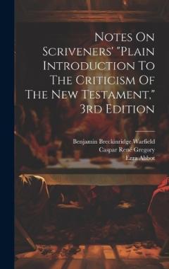 Coperta cărții Notes On Scriveners' "plain Introduction To The Criticism Of The New Testament," 3rd Edition