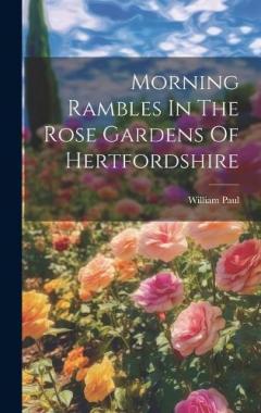 Morning Rambles In The Rose Gardens Of Hertfordshire