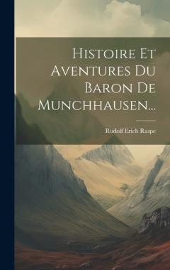 Coperta cărții Histoire Et Aventures Du Baron De Munchhausen...