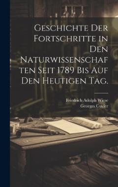 Geschichte der Fortschritte in den Naturwissenschaften seit 1789 bis auf den heutigen Tag.