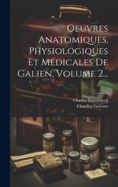 Coperta cărții Oeuvres Anatomiques, Physiologiques Et Médicales De Galien, Volume 2...