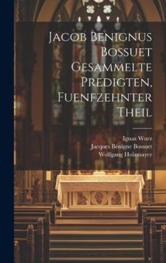 Jacob Benignus Bossuet Gesammelte Predigten, fuenfzehnter Theil