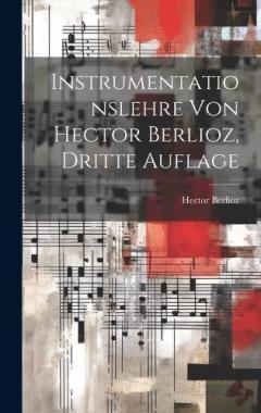 Instrumentationslehre von Hector Berlioz, dritte Auflage