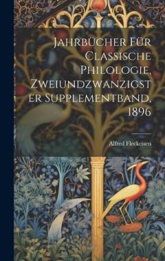 Coperta cărții Jahrbücher für classische Philologie, Zweiundzwanzigster Supplementband, 1896