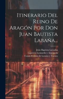 Coperta cărții Itinerario Del Reino De Aragón Por Don Juan Bautista Labaña...