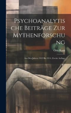 Psychoanalytische Beiträge zur Mythenforschung: Aus den Jahren 1912 bis 1914, Zweite Auflage